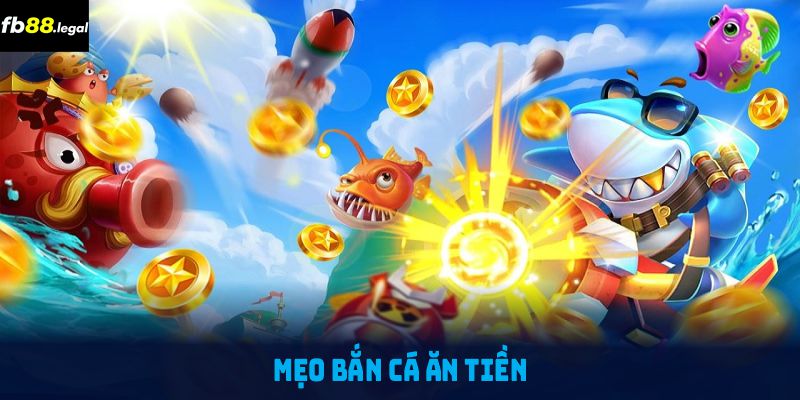 Mẹo Bắn Cá Ăn Tiền