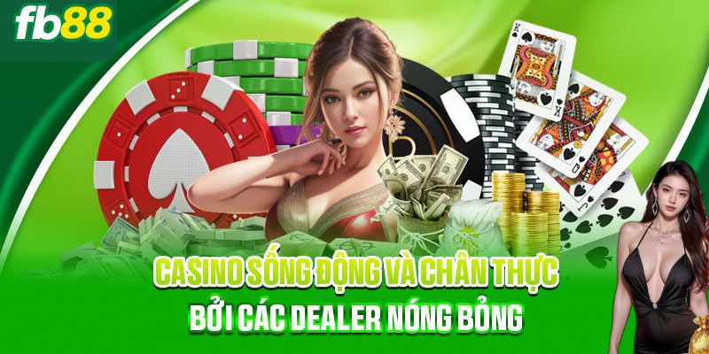 Casino live Fb88 sống động chân thực