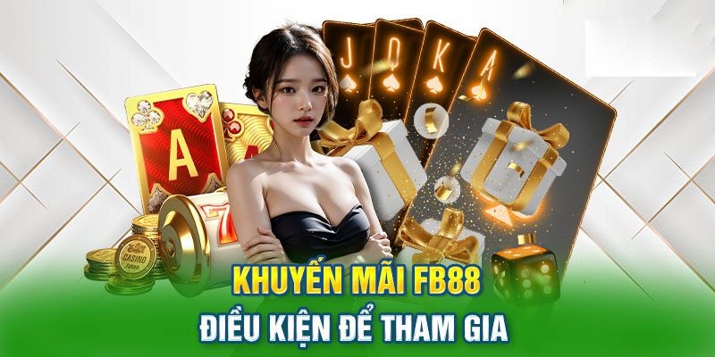 Khuyến mãi ưu đãi lớn nhà cái FB88 